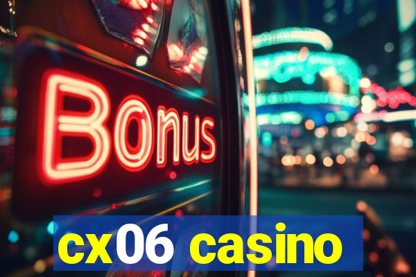 cx06 casino